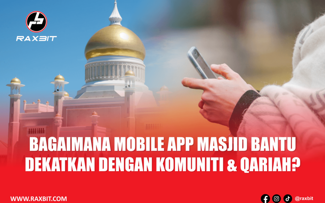 Bagaimana Mobile App Masjid Bantu Dekatkan Dengan Komuniti & Qariah?